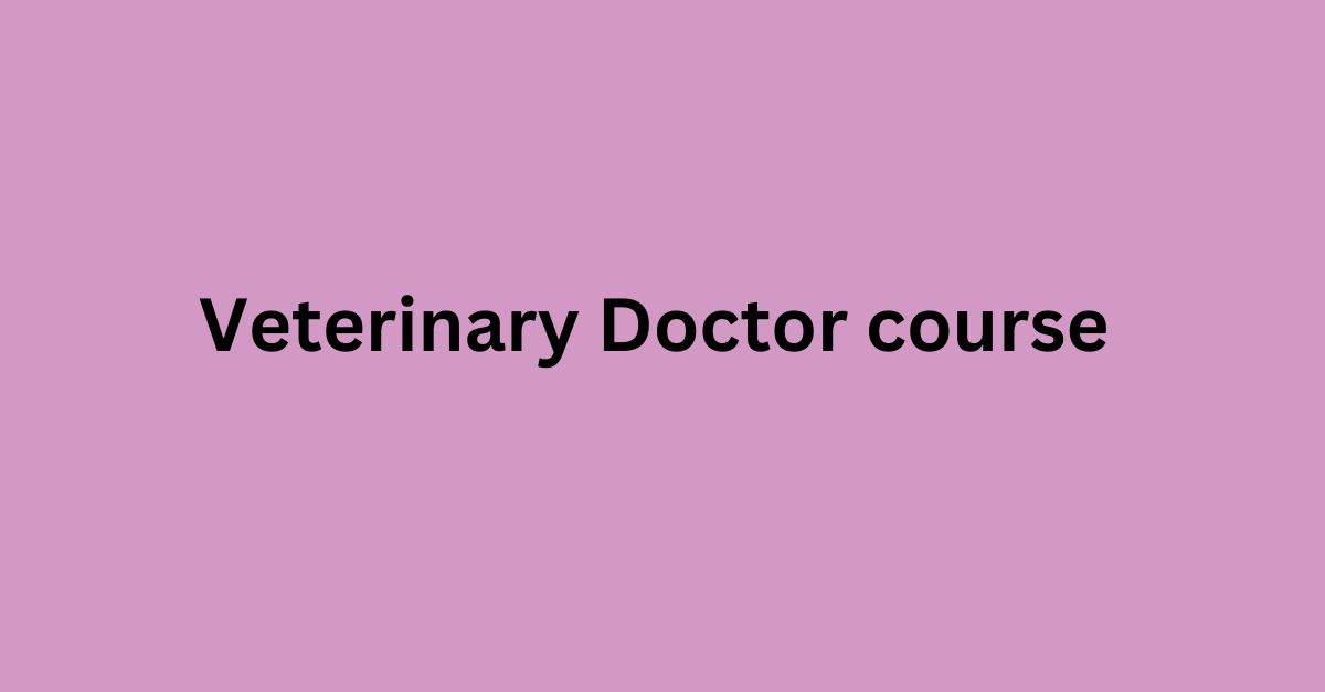 Veterinary Doctor course